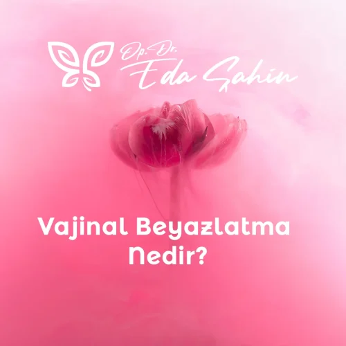 Vajinal Beyazlatma Nedir?